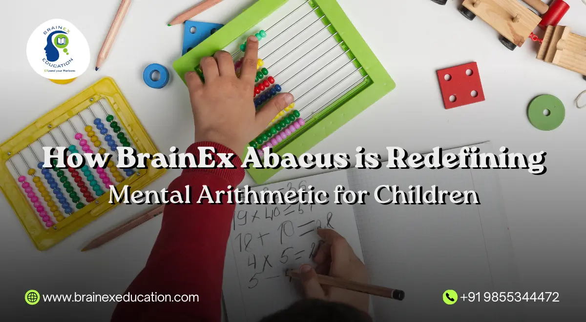 How BrainEx Abacus is Redefining Mental Arithmetic for Children